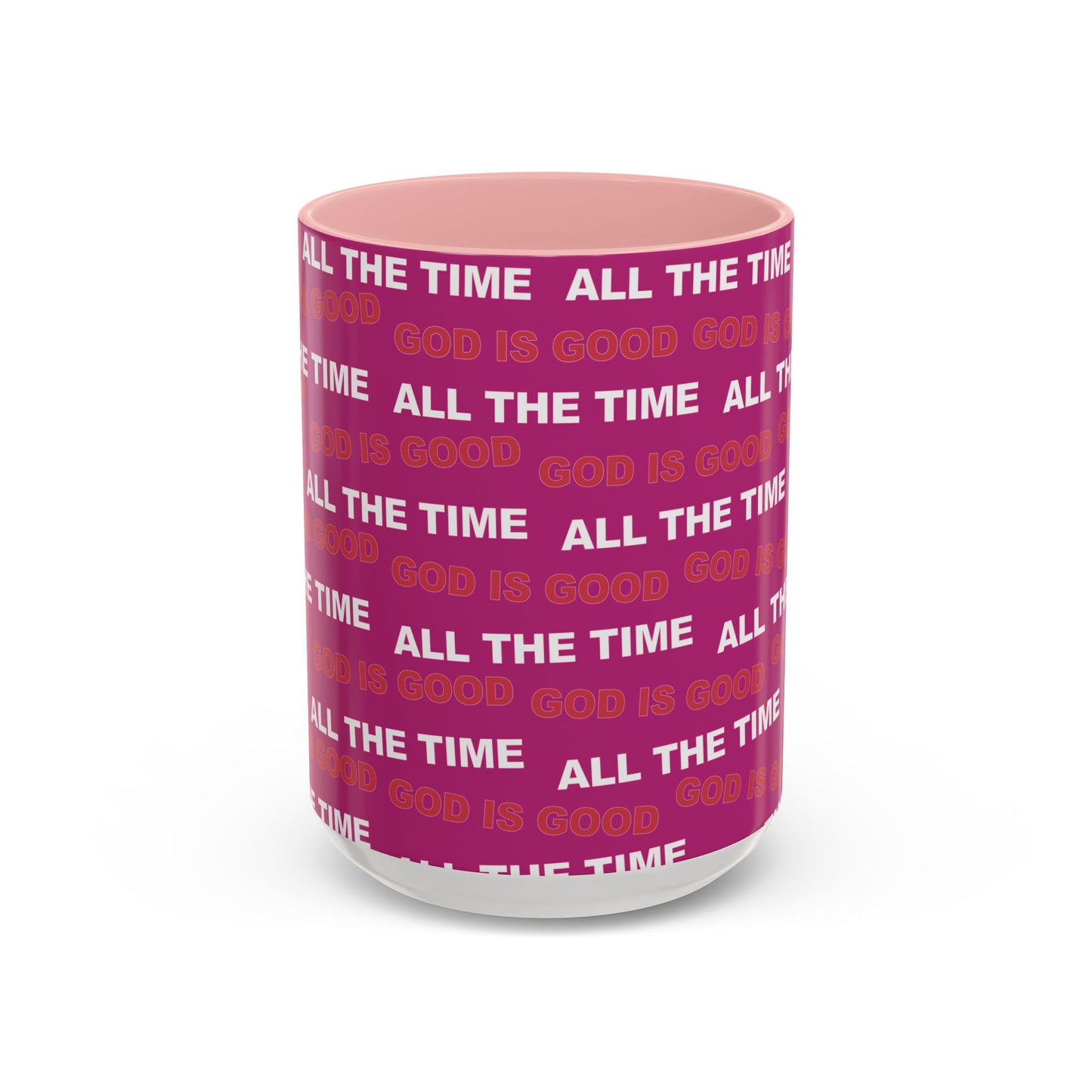 Deep Pink "God Is Good All The Time" Accent Coffee Mug (11, 15oz)