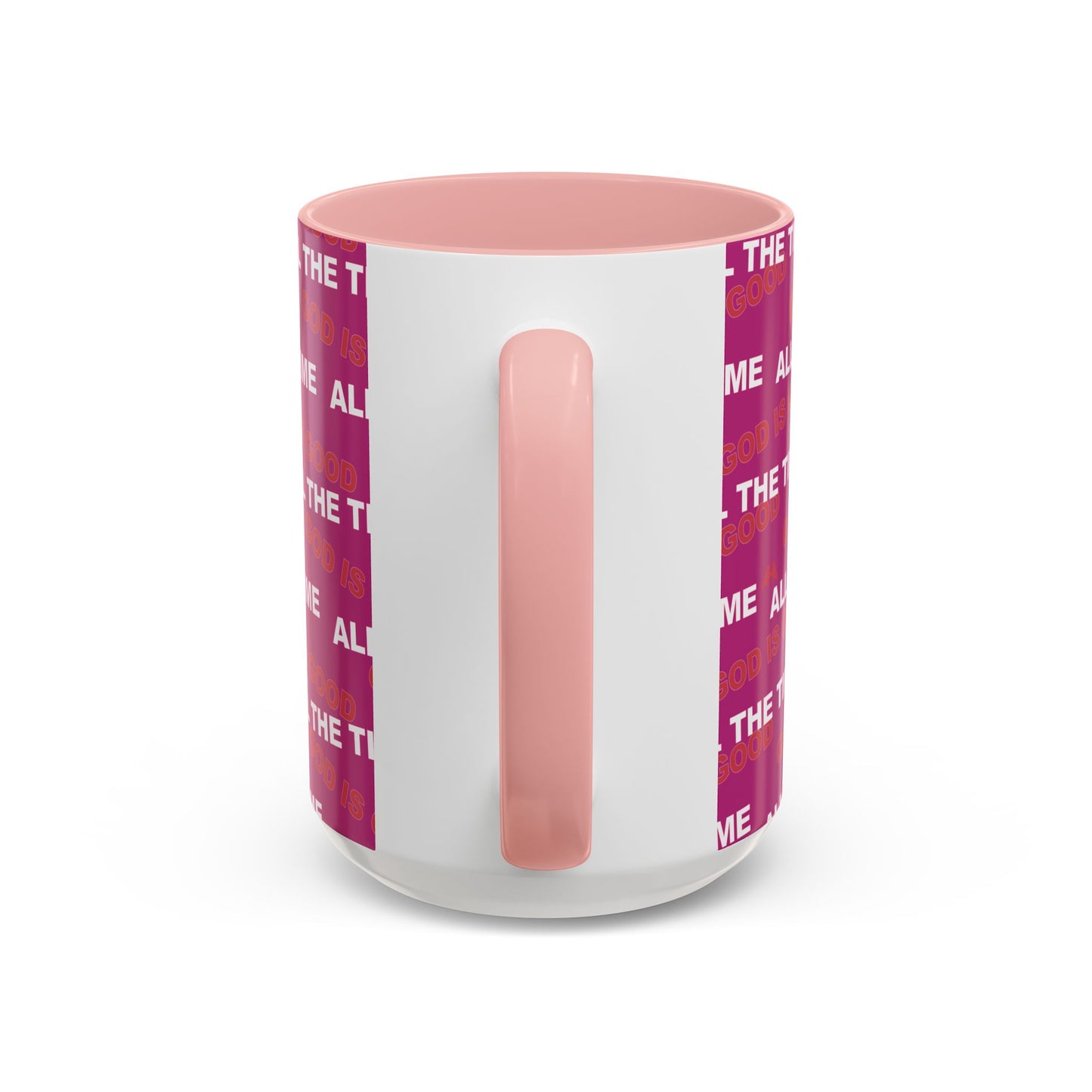 Deep Pink "God Is Good All The Time" Accent Coffee Mug (11, 15oz)