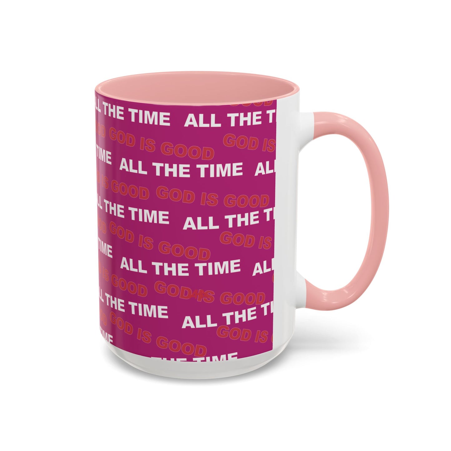 Deep Pink "God Is Good All The Time" Accent Coffee Mug (11, 15oz)