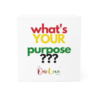 what's YOUR purpose??? Note Cube